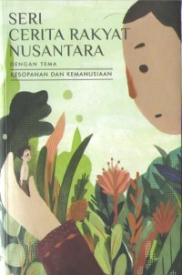 Image of Seri Cerita Rakyat Nusantara : Tema Kesopanan dan Kemanusiaan